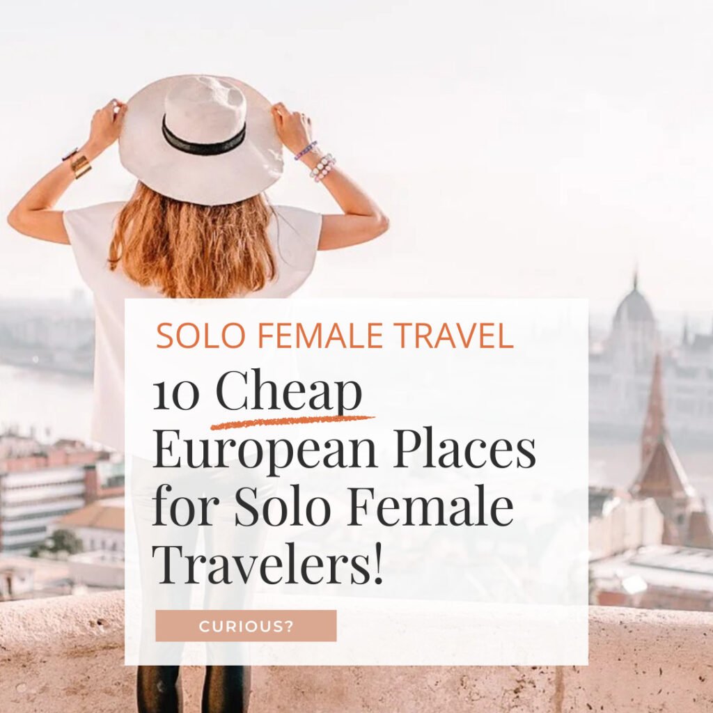 10 cheap european places for solo female travelers