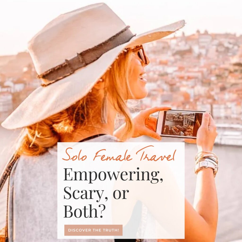 solo female travel - empowering or scary?