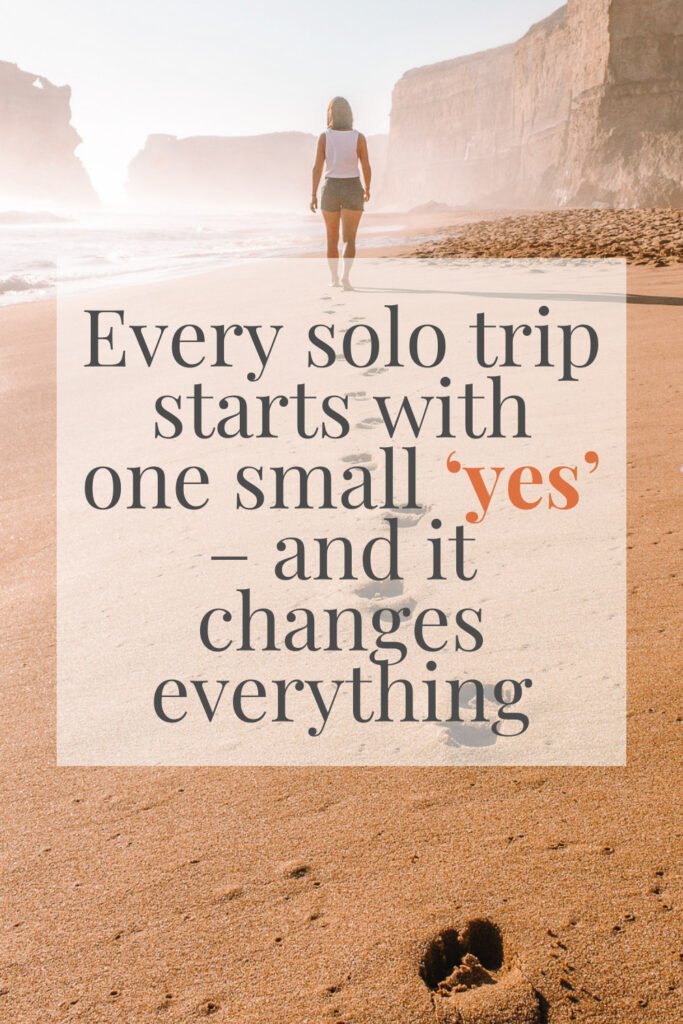 “Every solo trip starts with one small ‘yes’ - and it changes everything.”